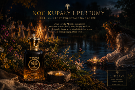 Noc Kupały i perfumy – rytuał, który pozostaje na skórze